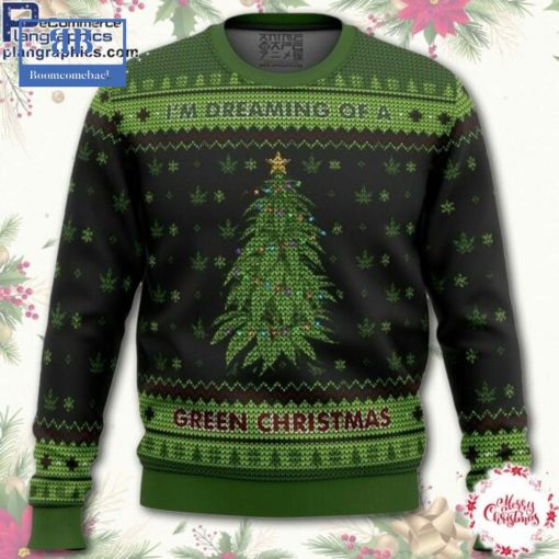 Weed I’m Dreaming Of A Green Christmas Ugly Christmas Sweater