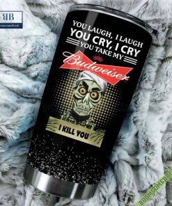 achmed you laugh i laugh you cry i cry you take my budweiser i kill you tumbler cup 3 dfB47