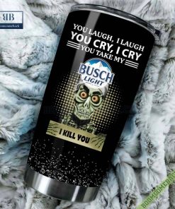 achmed you laugh i laugh you cry i cry you take my busch i kill you tumbler cup 3 3Uicc
