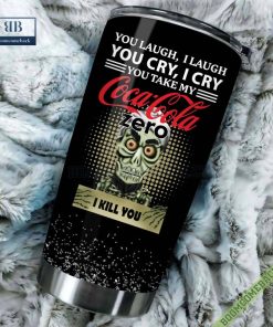 Achmed You Laugh I Laugh You Cry I Cry You Take My Coca Cola Zero I Kill You Tumbler Cup