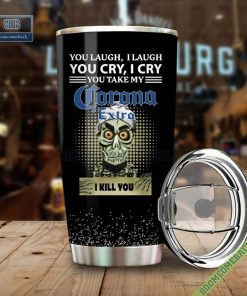 Achmed You Laugh I Laugh You Cry I Cry You Take My Corona Extra I Kill You Tumbler Cup