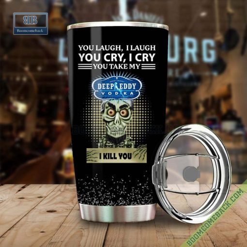 Achmed You Laugh I Laugh You Cry I Cry You Take My Deep Eddy Vodka I Kill You Tumbler Cup