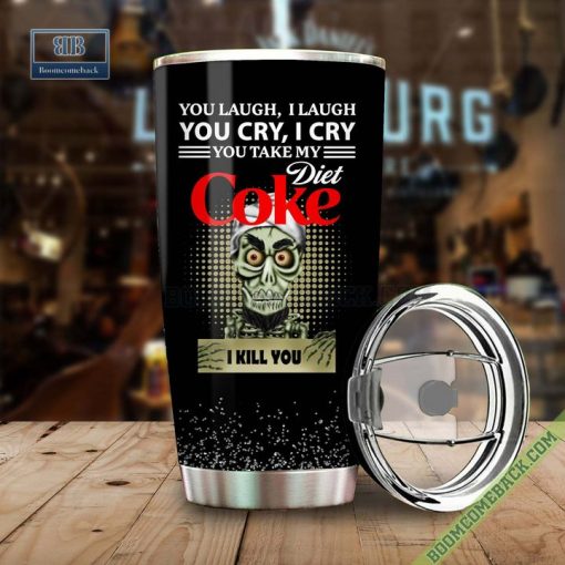 Achmed You Laugh I Laugh You Cry I Cry You Take My Diet Coke I Kill You Tumbler Cup