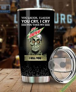 Achmed You Laugh I Laugh You Cry I Cry You Take My Diet Mountain Dew I Kill You Tumbler Cup