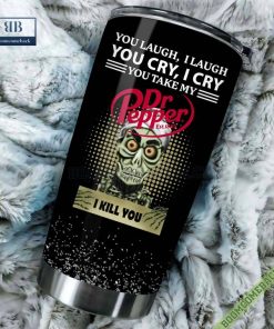 Achmed You Laugh I Laugh You Cry I Cry You Take My Dr Pepper I Kill You Tumbler Cup