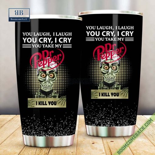 Achmed You Laugh I Laugh You Cry I Cry You Take My Dr Pepper I Kill You Tumbler Cup
