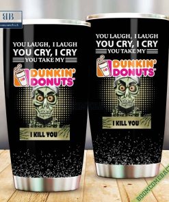 achmed you laugh i laugh you cry i cry you take my dunkin donuts i kill you tumbler cup 5 nolIw