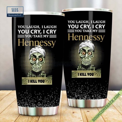 Achmed You Laugh I Laugh You Cry I Cry You Take My Hennessy I Kill You Tumbler Cup