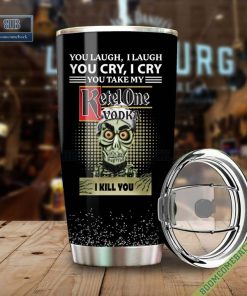 Achmed You Laugh I Laugh You Cry I Cry You Take My Ketel One I Kill You Tumbler Cup