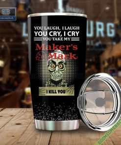 Achmed You Laugh I Laugh You Cry I Cry You Take My Makers Mark I Kill You Tumbler Cup