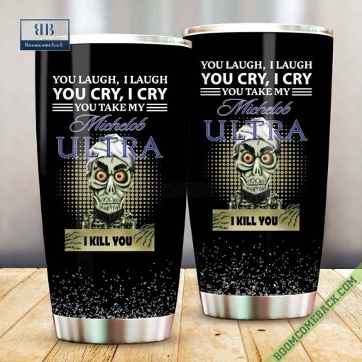 Achmed You Laugh I Laugh You Cry I Cry You Take My Michelob Ultra I Kill You Tumbler Cup