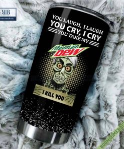 achmed you laugh i laugh you cry i cry you take my mountain dew i kill you tumbler cup 3 HUP1u
