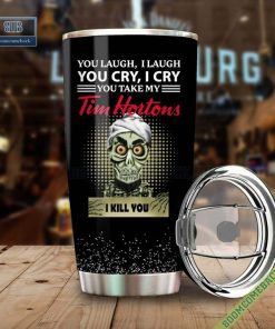 Achmed You Laugh I Laugh You Cry I Cry You Take My Tim Hortons I Kill You Tumbler Cup