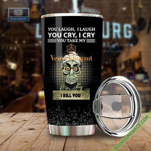 Achmed You Laugh I Laugh You Cry I Cry You Take My Veuve Clicquot Champagne I Kill You Tumbler Cup