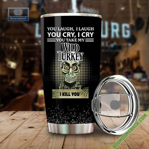 Achmed You Laugh I Laugh You Cry I Cry You Take My Wild Turkey I Kill You Tumbler Cup